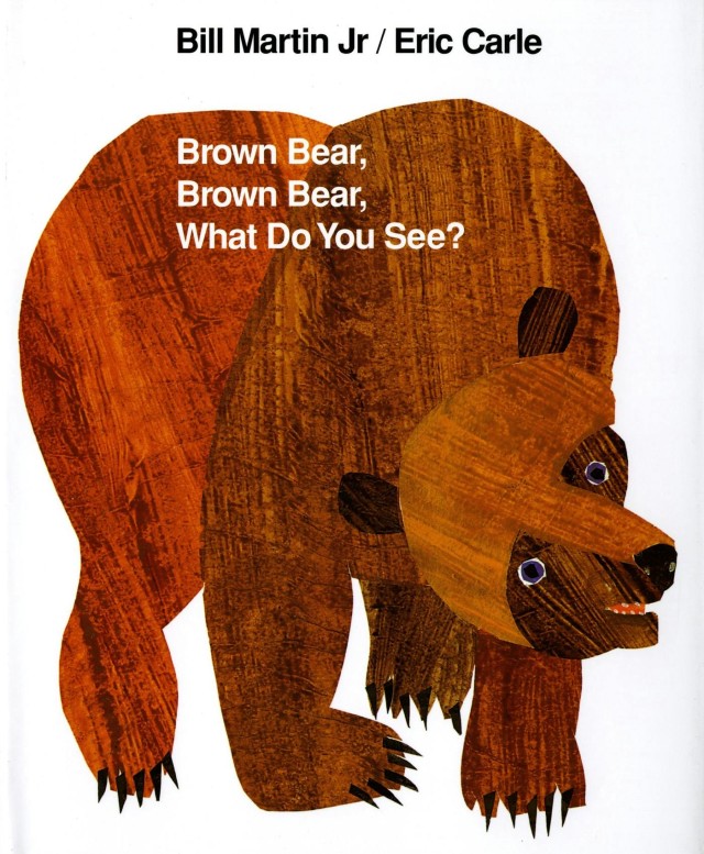 Brown Bear, Brown Bear, What Do You See? by Bill Martin, Jr.